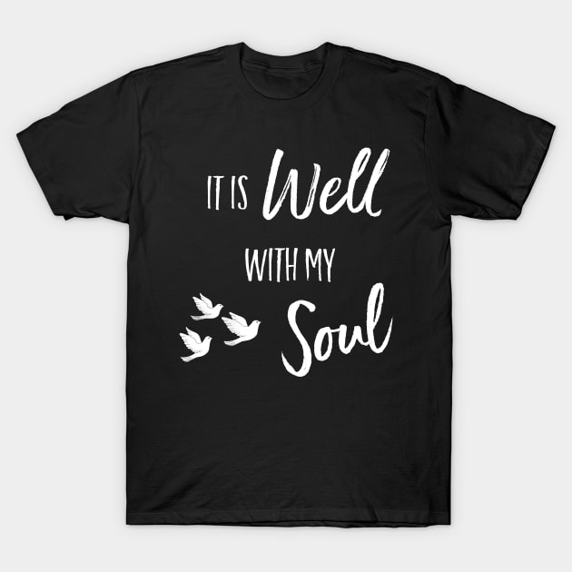 It is Well With My Soul Christian Inspirational Design T-Shirt by bbreidenbach